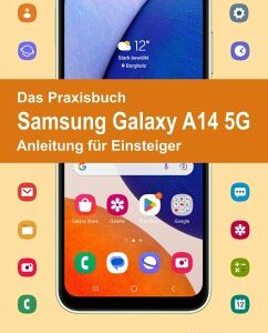 Das Praxisbuch Samsung Galaxy A14 5G - Anleitung für Einsteiger