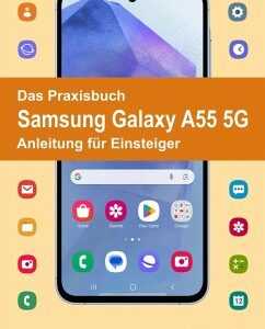 Das Praxisbuch Samsung Galaxy A55 5G - Anleitung für Einsteiger