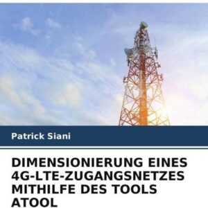 Dimensionierung Eines 4g-Lte-Zugangsnetzes Mithilfe des Tools Atool