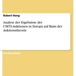 Analyse der Ergebnisse der UMTS-Auktionen in Europa auf Basis der Auktionstheorie